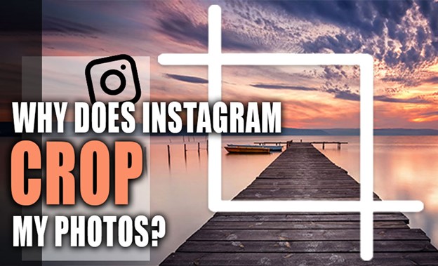 Why Does Instagram Crop My Photos?