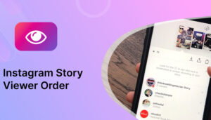 What Is the Instagram Story Viewer Order in 2025